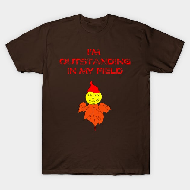 Funny Outstanding in my field scarecrow pun Farmer Halloween T-Shirt by Artstastic